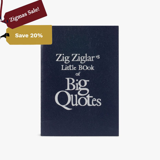 Zig Ziglar's Little Book of Big Quotes
