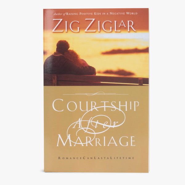 Courtship After Marriage by Zig Ziglar