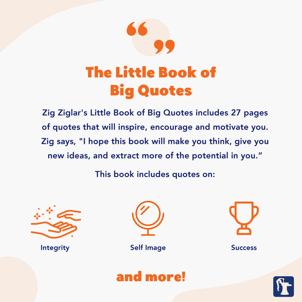 Zig Ziglar's Little Book of Big Quotes
