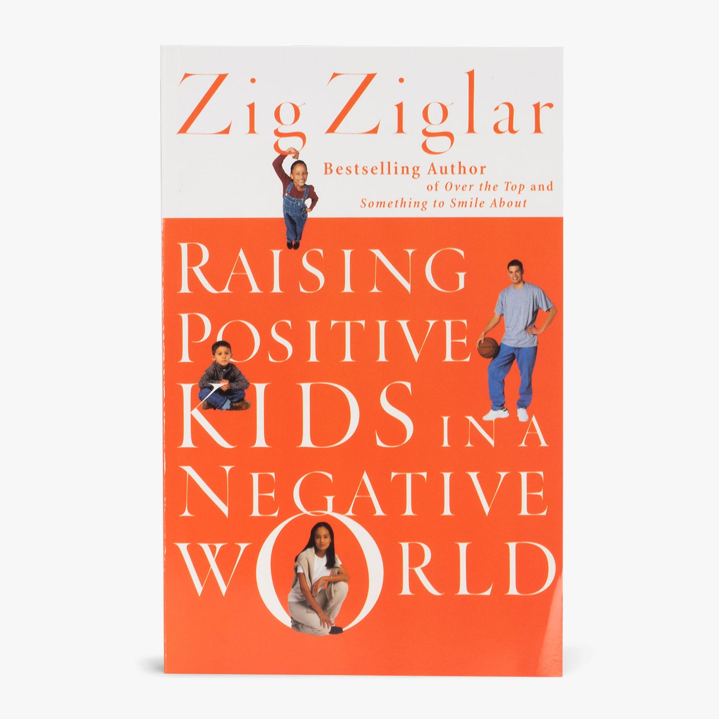 Raising Positive Kids in a Negative World by Zig Ziglar