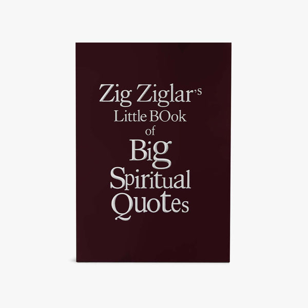 Zig Ziglar's Spiritual Little Book of Big Quotes