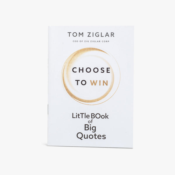 Choose to Win Little Book of Big Quotes