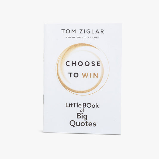 Choose to Win Little Book of Big Quotes